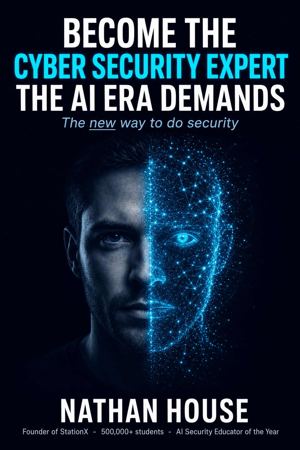 Become the Cyber Security Expert the AI Era Demands — Nathan House
