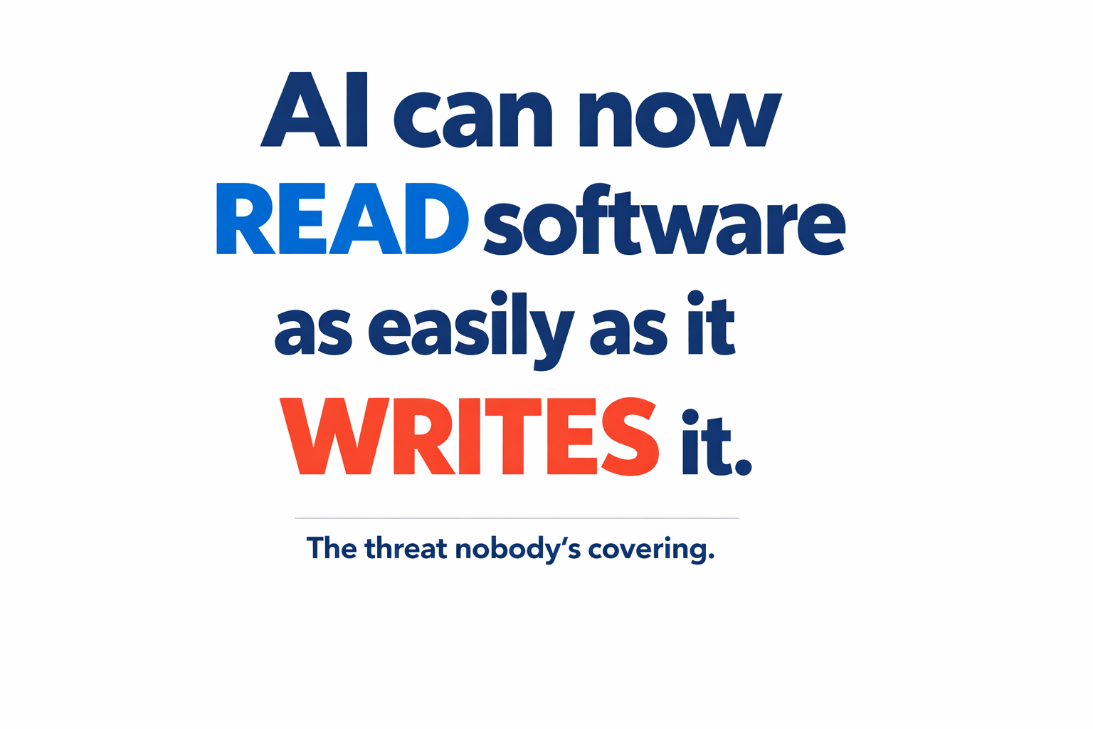 AI can now read software as easily as it writes it: the threat nobody's covering
