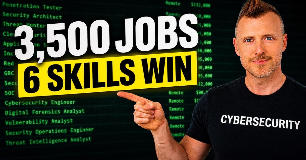 I Scored 3,500 Jobs. These 6 Cyber Skills Win.