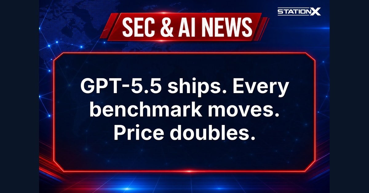 Sec & AI News — GPT-5.5 ships. Every benchmark moves. Price doubles. (24 April 2026)