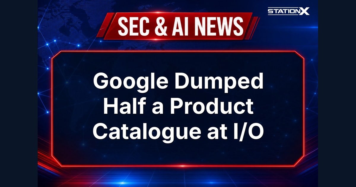 Sec & AI News — Google Dumped Half a Product Catalogue at I/O (22 May 2026)