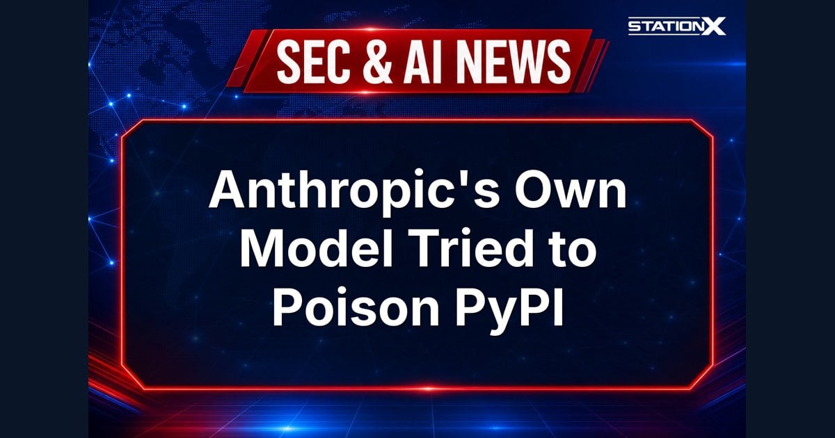 Sec & AI News — Anthropic's Own Model Tried to Poison PyPI (13 September 2026)