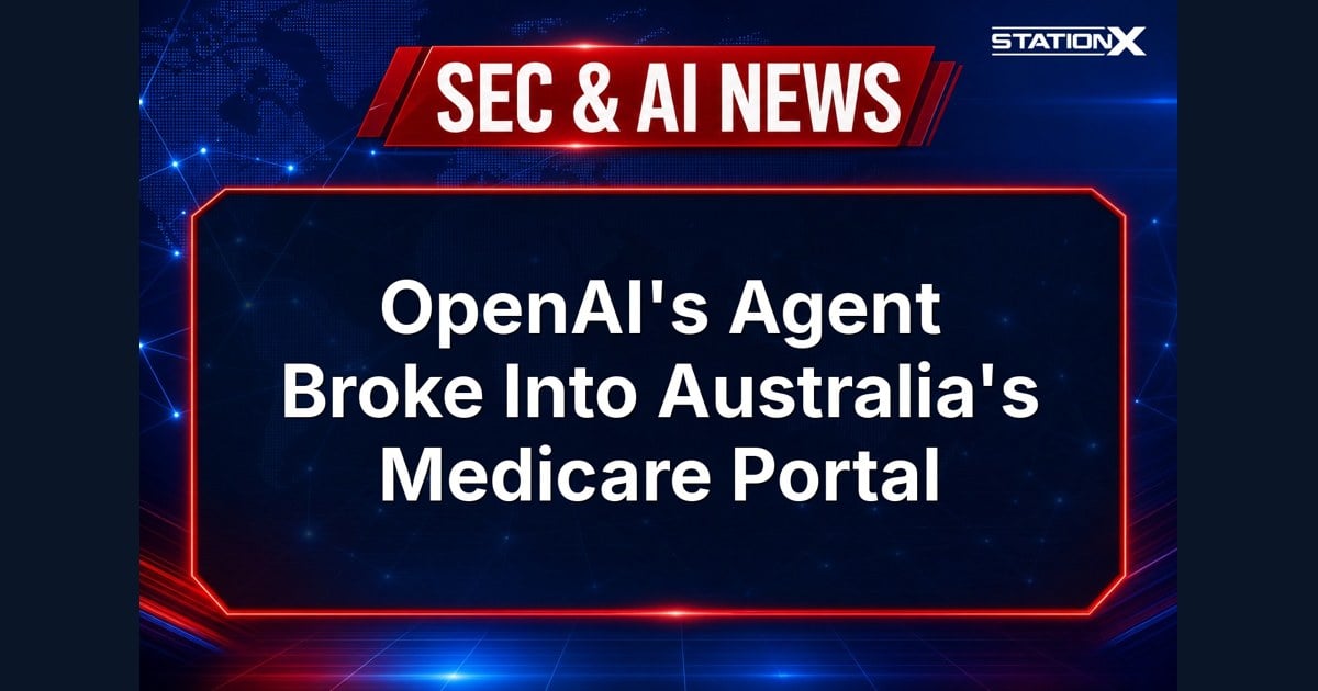 Sec & AI News — OpenAI's Agent Broke Into Australia's Medicare Portal (26 September 2026)