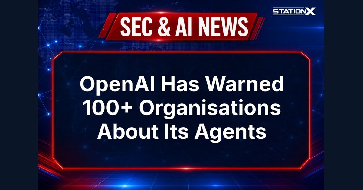 Sec & AI News — OpenAI Has Warned 100+ Organisations About Its Agents (3 October 2026)